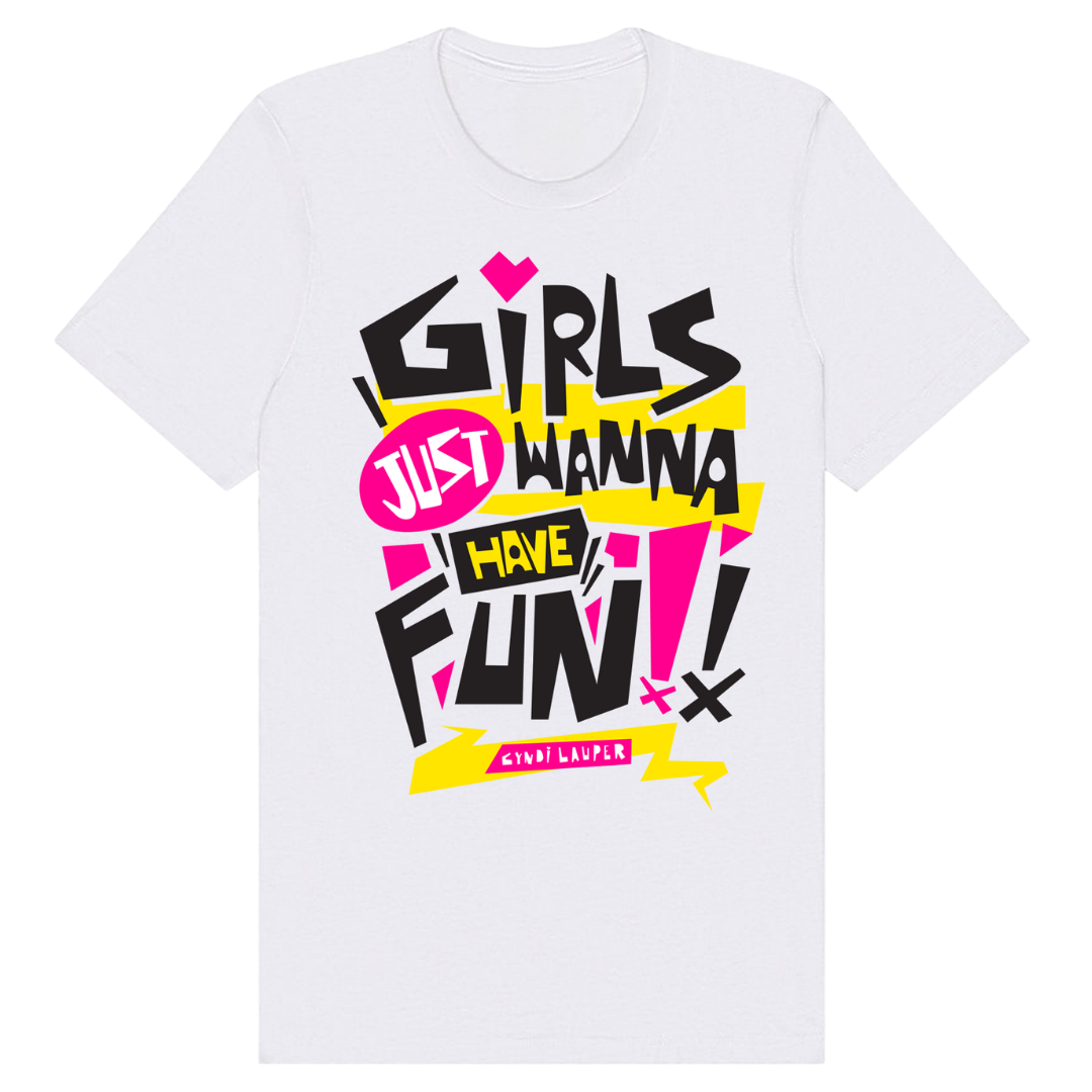 Girls Just Wanna Have Fun Tee