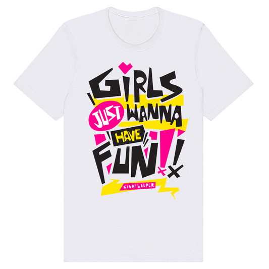 Girls Just Wanna Have Fun Tee